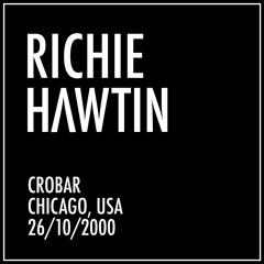 Richie Hawtin: Crobar, Chicago, USA (26/10/2000)