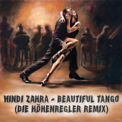 Hindi Zahra - Beautiful Tango (Die Höhenregler Remix) FREE DOWNLOAD