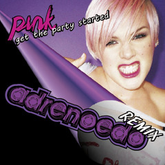 Get the party started--PINK - Adrenoedo remix (WORK IN PROGRESS)