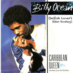 Caribbean Queen (Selfish Lover's Filter Bootleg) - FREE 320 DOWNLOAD