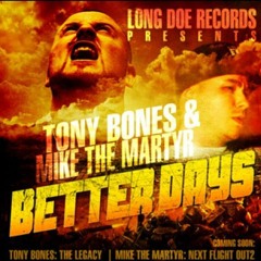 Tony Bones ft. Mike The Martyr - Better Days