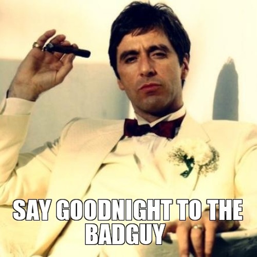 Scarface Say Goodnight To The Bad Guy Stream Say Goodnight To The Bad Guy Ft.tony Montana(Final Fantasy Ix Remix)  By Nakproductions | Listen Online For Free On Soundcloud