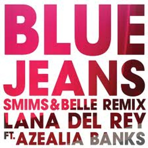 Lana Del Rey - Blue Jeans (Smims&Belle Remix) [feat. Azealia Banks]