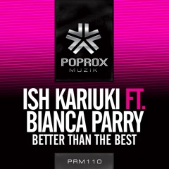 Ish Kariuki Ft. Bianca Parry - Better Than The Best (Download Now)