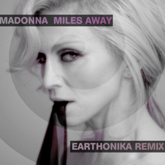 Madonna | Miles Away (Earthonika Fuzzy Dream Remix)