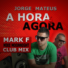 Jorge & Mateus - A Hora é Agora (Mark F & Mike Moonnight Club Mix)