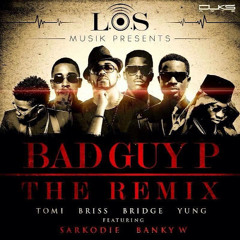 L.O.S - Bad Guy P Remix ft Banky W. & Sarkodie