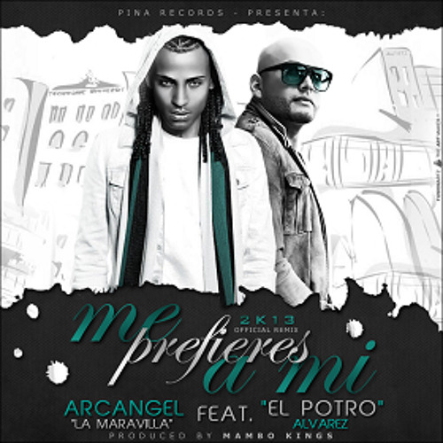 Stream Arcangel Ft. ''El Potro'' Alvarez - Me Prefieres A Mi (Official  Mambo Remix) by DavDz | Listen online for free on SoundCloud