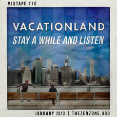 VACATIONLAND #10 - Stay a While and Listen | January 2013