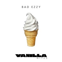Vanilla Nites by Bad Ezzy