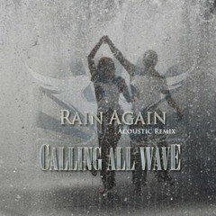 RAIN AGAIN (Acoustic) demo - Calling All Wave