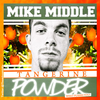 Mike Middle - Tangerine Powder (MP3) Mike Middle - Tangerine Powder (MP3)