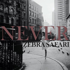 Zebra Safari feat. Goofy Mane // Never