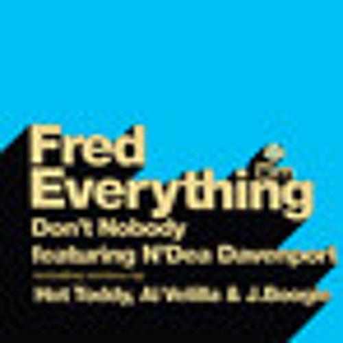 Don't Nobody (HT mix)-FRED EVERYTHING feat N'DEA DAVENPORT