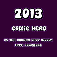 Collie Herb - 2013 (Corner Shop Riddim)