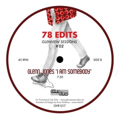 I Am Somebody (78Edits Re-work) Out Now On Glenview Records Inc