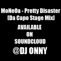 MoNeOa - Pretty Disaster [Da Capo Stage Mix]