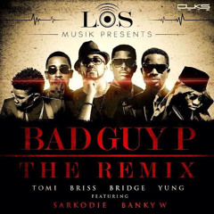L.O.S ft Banky W & Sarkodie - Bad Guy P (Remix) (1)