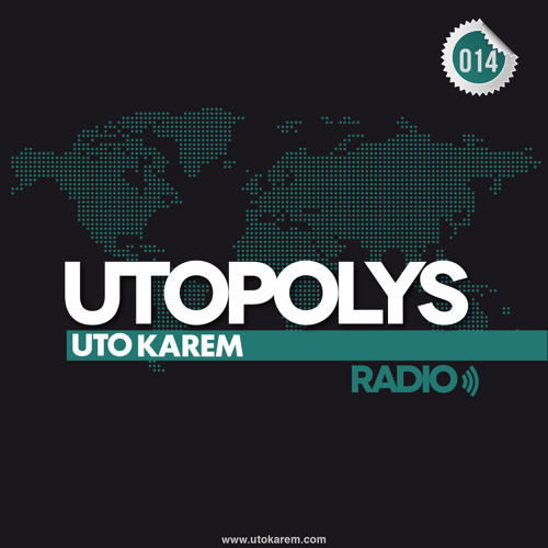 Uto Karem - Utopolys Radio 014 (February 2013)