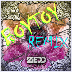 Zedd - Clarity (BOYTOY Remix)