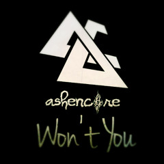 Ashencore - Won't You
