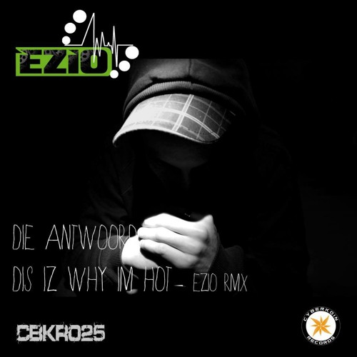 CBKR025 Die Antwoord - Dis Iz Why Im Hot (Ezio Remix)