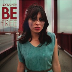 Locksmith - "Be Free" prod. by Ka$h