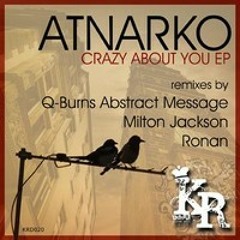 Atnarko-Crazy Bout You (Milton Jackson Remix))