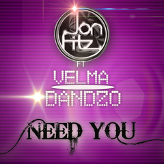 Jon Fitz Ft Velma Dandzo "Need you" (Preview)