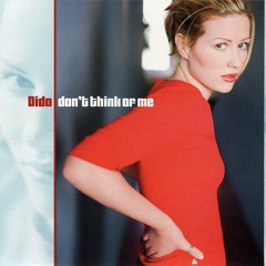 Dido- Don`t Think Of Me (Radio Version)