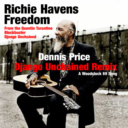 RICHIE HAVENS - Freedom (Dennis Price Django Unchained Remix)