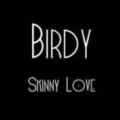 Skinny Love - Birdy