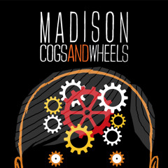 M A D I S O N - Cogs & Wheels