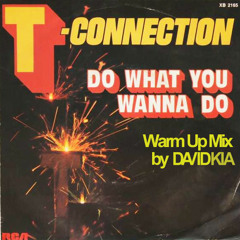 T-Connection - Do what you wanna do (Warm Up Mix by David KIA)