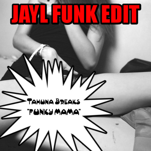 FREE DOWNLOAD    Tahuna Breaks - Funky Mama (Jayl Funk Edit)