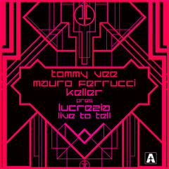 TOMMY VEE, MAURO FERRUCCI & KELLER pres LUCREZIA Live To Tell LUCA GUERRIERI REMIX 2013
