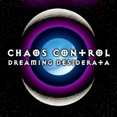 Chaos Control - Dreaming Desiderata [OUT NOW on Beatport!]