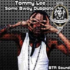 Tommy Lee - Some Bwoy DUBPLATE