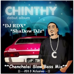 Chanchalai (SLoW MiX)  Chinthy ft. DJ RED - X - DJ RDX - ShaDow DJz™