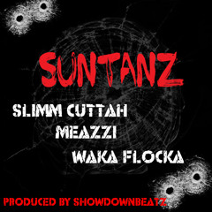 SUNTANZ-Slimm Cuttah ft Waka Flocka & Meazzi