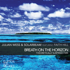 Julian Wess & Solarbeam feat. Faith Hill - Breath on the Horizon (Theoretically Surprised Mix)
