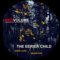 The Eerier Child - Eden Lake / Moontide (RVOLDL16)