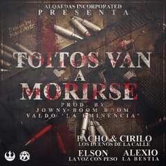 Pacho & Cirilo Ft. Elson La Voz Con Peso Y Alexio La Bestia - Toitos Van A Morirse (By EzdrazPR)