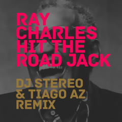 Ray Charles - Hit The Road Jack (Dj Stereo & Tiago AZ Remix)