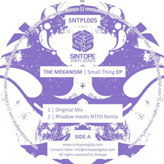 The Mekanism - Small Thing (Rhadow meets NTFO remix) [Sintope Vinyl Series]