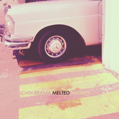 JOAN BRAMA "MELTED" MIXTAPE