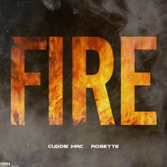 Fire ft. Rosette (Prod. By Malik On The Beat)