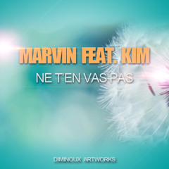 Marvin ft. Kim - Ne T'en Vas Pas