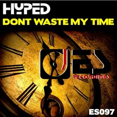 Dont waste my time - HYPED