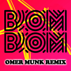 Sam And The Womp - Bom Bom (Omer Munk Remix)